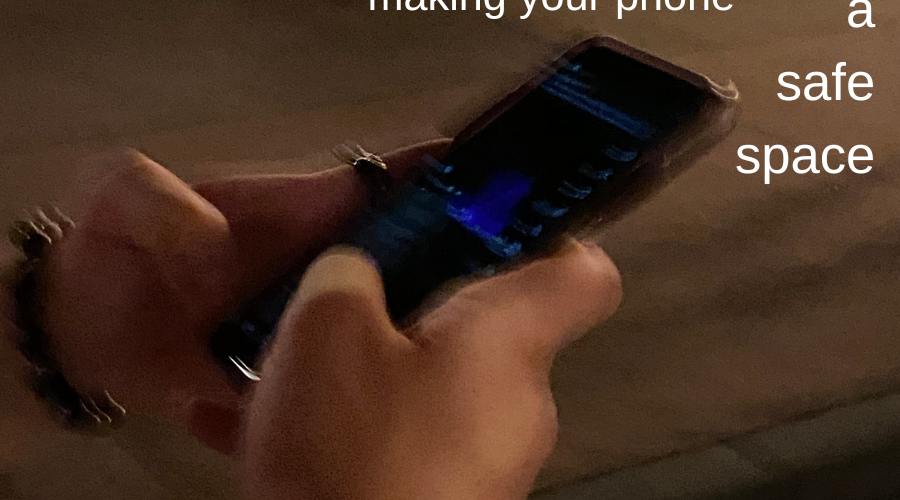 making your phone a safe space